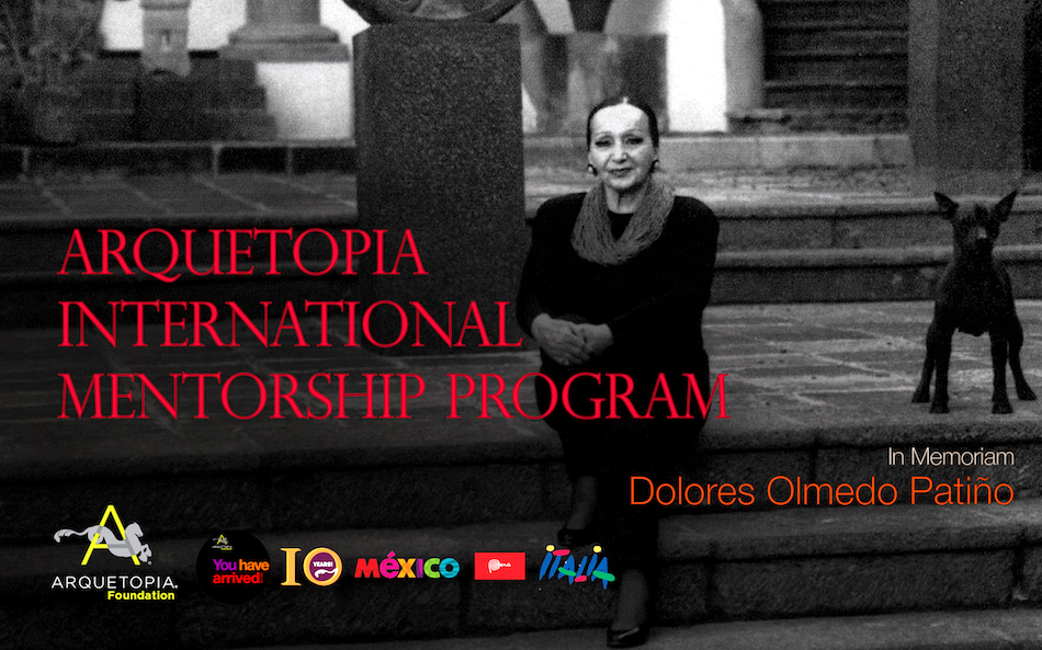 Arquetopia International Mentorship Program in Memoriam Dolores Olmedo
