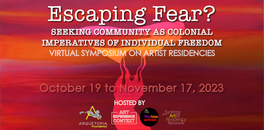 Escaping Fear Symposium Arquetopia Artist Residencies