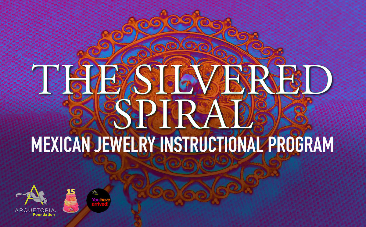 Arquetopia Mexican Jewelry & Silversmithing Instructional Residency