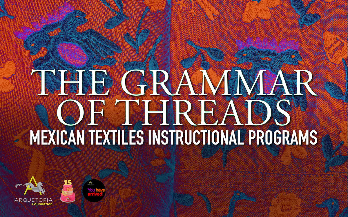 Arquetopia Mexican Textiles Instructional Residencies
